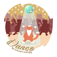 Dancing ginger cat on dance floor with disco ball vector sticker illustration with quote Dance like nobody watching. Vintage round funny sketch for printing on t shirts and kids apparel