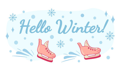 Hello winter inscription. Winter mood. A cute illustration with a greeting and skates. Hand-drawn color illustration. It is suitable for postcards, banners and greetings.
