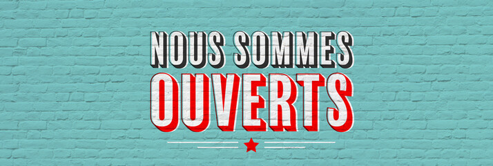 Nous sommes ouverts