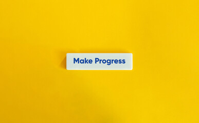 Make Progress, Moving Forward, Advancing Toward a Goal.