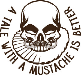 Tête de mort moustache hipster skull moustachu crane slogan citation a tale with a mustache is better