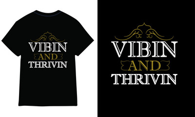Vibin and thrivin, typography t-shirt.