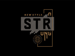 strong, design t-shirt streetwear clothing, vector typography, perfect for modern apparel