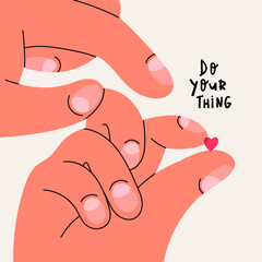 Do your thing. Giant hands holding tiny little Heart. Romance, support, assistance, saving life, love, responsibility, motivation concept. Hand drawn Vector illustration. Design, print template