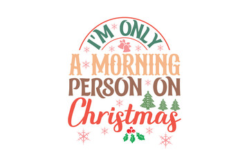 Funny Sarcastic Christmas T shirt Design, Funny Sarcastic Christmas Typography T shirt