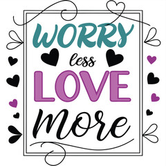 Adobe Illustrator Artwork, a poster with a quote saying  worry more more more .