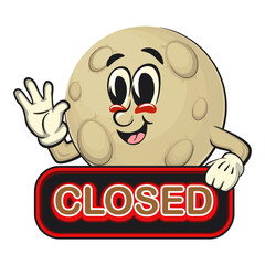 Obraz premium Moon mascot character illustration showing a sign that says closed while waving his hand, cartoon mascot isolated, work of hand drawn