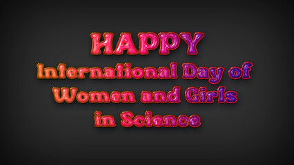 Happy International Day of Women and Girls in Science with plastic effect on gray background