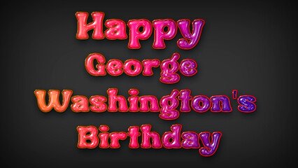 Happy George Washington's Birthday with plastic effect on gray background