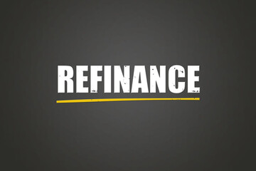 Refinance.. A blackboard with white text. Illustration with grunge text style.
