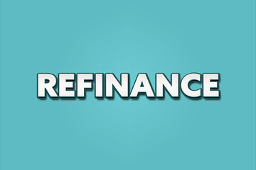 Refinance.. A Illustration with white text isolated on light green background.