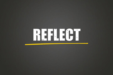 Reflect.. A blackboard with white text. Illustration with grunge text style.