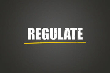 regulate.. A blackboard with white text. Illustration with grunge text style.