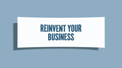 Reinvent your Business. A card isolated on blue background.