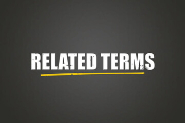 Related terms. A blackboard with white text. Illustration with grunge text style.