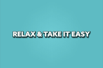 Relax & take it easy. A Illustration with white text isolated on light green background.