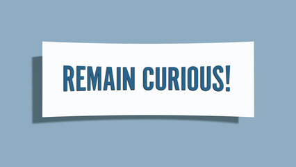 Remain Curious. A card isolated on blue background.