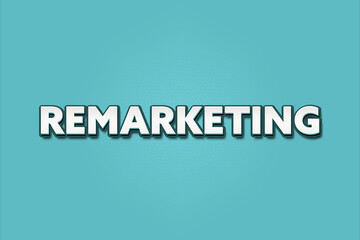 Remarketing. A Illustration with white text isolated on light green background.