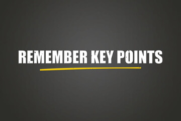 Remember Key Points. A blackboard with white text. Illustration with grunge text style.
