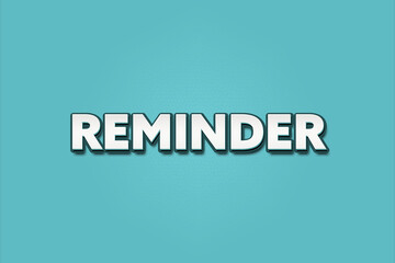 Reminder. A Illustration with white text isolated on light green background.