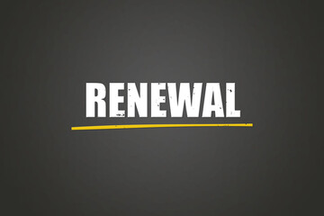 Renewal.. A blackboard with white text. Illustration with grunge text style.