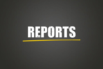 Reports.. A blackboard with white text. Illustration with grunge text style.