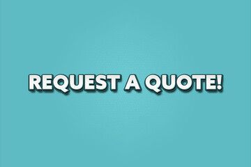 Request a Quote. A Illustration with white text isolated on light green background.