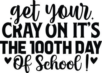 Get Your Cray On It's The 100th Day Of School !