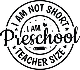 I Am Not Short I Am Preschool Teacher Size