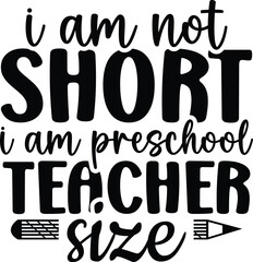 I Am Not Short I Am Preschool Teacher Size