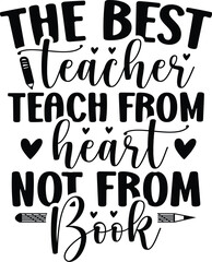 The Best Teacher Teach From Heart Not From Book