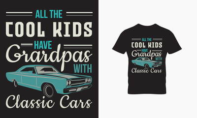 All the cool kids have grandpas with classic cars t shirt design 