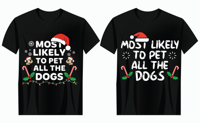 Christmas Dog Lover T-shirt Design, Funny Pet Lover Christmas Tee, Most Likely To Pet Dogs Xmas Shirt, Holiday Dog Lover T-shirt Graphic