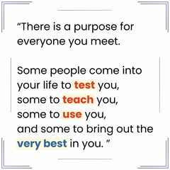 A pixel design explains that every person you encounter has a purpose in your life. Some test, teach, use, or inspire you, helping you grow and reach your potential.