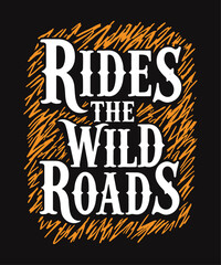 Ride the Wild Roads typography t-shirt vector design templates