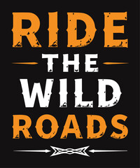 Ride the Wild Roads typography t-shirt vector design templates