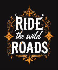 Ride the Wild Roads typography t-shirt vector design templates