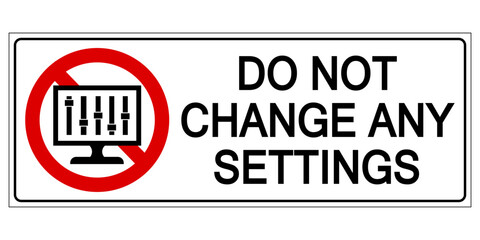 Do not change any settings. Ban sign with computer monitor and setup settings on the screen. Horizontal shape, text by side.