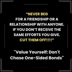 A pixel design on self-worth: Never beg for friendship or relationships. If the efforts you give aren't reciprocated, cut them off. Value yourself and don't chase one-sided bonds.