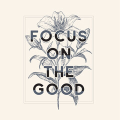 focus on the good.Retro groovy inspirational slogan print with vintage hippie flowers illustration for graphic tee t shirt or poster sticker - Vector
