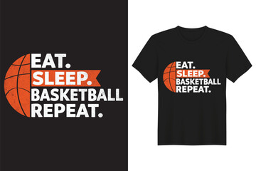 Eat. Sleep. Basketball Repeat. Vector T-shirt Design