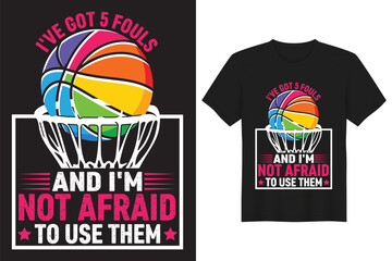 I've got 5 fouls and I'm not afraid to use them t-shirt