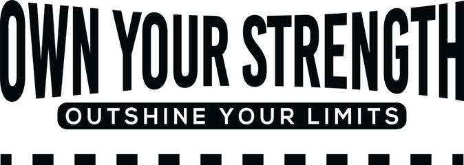 The design embodies empowerment and self-belief through its bold and motivational statement, 