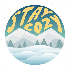 Stay cozy hand lettering in round shape with winter mountains landscape