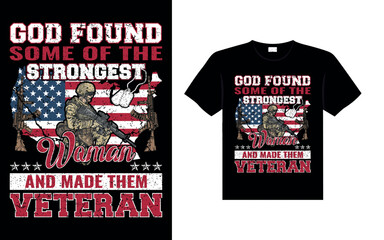 GOD FOUND SOME OF THE STRONGEST WOMAN AND MADE THEM VETERAN Veterans t-shirt designs USA Freedom art
