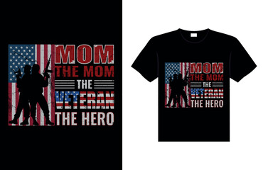 MOM THE MOM THE VETERAN THE HERO Veterans t-shirt designs USA Freedom art
