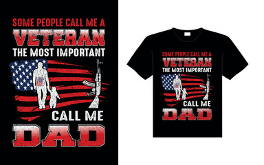 SOME PEOPLE CALL ME A VETERAN THE MOST IMPORTANT CALL ME DAD Veterans t-shirt designs USA Freedom art