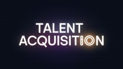 Digital Graphic of Talent Acquisition Text with Modern Neon Effect, Suitable for HR and Recruitment Themes