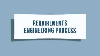 Requirements Engineering Process. A card isolated on blue background.