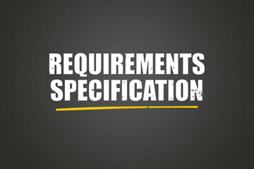 Requirements specification. A blackboard with white text. Illustration with grunge text style.